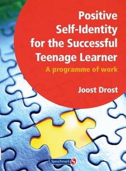 Positive Self-Identity for the Successful Teenage Learner: A Programme or Work - Joost Drost