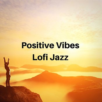 Positive Vibes, Lofi Jazz - Jazz Beats Friend