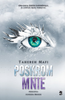 Poskrom mnie. Dotknij mnie. Tom 5 - Mafi Tahereh