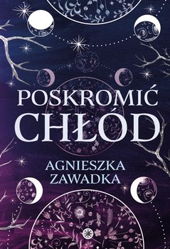 Poskromić chłód - Zawadka Agnieszka