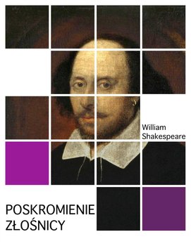 Poskromienie złośnicy - Shakespeare William