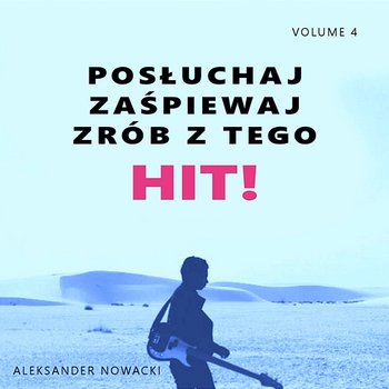 Posłuchaj zaśpiewaj zrób z tego HIT! Vol. 4 - Aleksander Nowacki