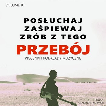Posłuchaj zaśpiewaj zrób z tego Przebój, Vol. 10 - Aleksander Nowacki