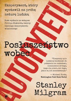 Posłuszeństwo wobec autorytetu. Eksperyment, który wystawił na próbę naturę ludzką - Milgram Stanley