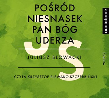 Pośród niesnasek Pan Bóg uderza - Słowacki Juliusz