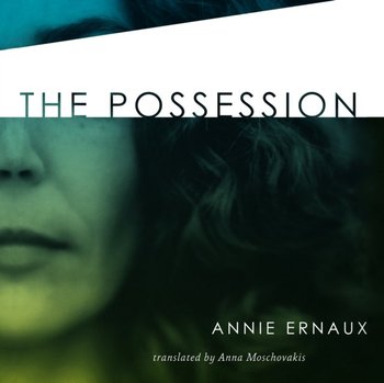 Possession - Ernaux Annie, Gilbert Tavia