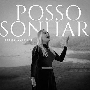 Posso Sonhar - Bruna Andrade