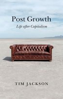 Post Growth: Life after Capitalism Tim Jackson