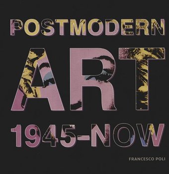 Post-modern Art: 1945-2008 - Poli Francesco