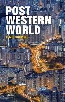 Post-Western World: How Emerging Powers Are Remaking Global Order - Stuenkel Oliver