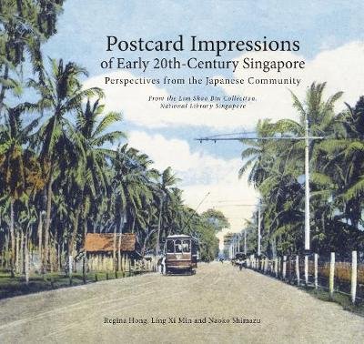 Postcard Impressions of Early-20th Century Singapore: Perspectives from the  Japanese Community: From the Lim Shao Bin Collection in the National  Library, Singapore - Marshall Cavendish International (Asia) Pte Ltd