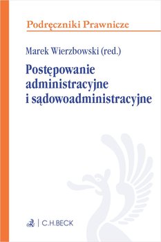 Postępowanie administracyjne i sądowoadministracyjne - Wierzbowski Marek