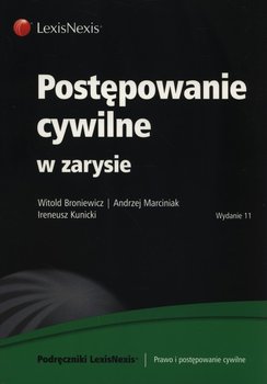 Postępowanie cywilne w zarysie - Broniewicz Witold, Marciniak Andrzej, Kunicki Ireneusz