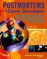 Postmortems from Game Developer: Insights from the Developers of Unreal Tournament, Black & White, Age of Empire, and Other Top-Selling Games - Grossman Austin