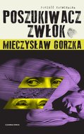 Poszukiwacz Zwłok&nbsp;-&nbsp;Gorzka Mieczysław
