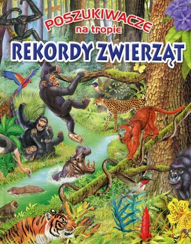 Poszukiwacze na tropie. Rekordy zwierząt - Opracowanie zbiorowe