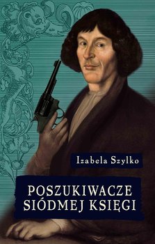 Poszukiwacze siódmej księgi - Szylko Izabela