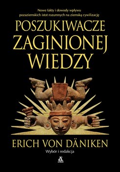 Poszukiwacze zaginionej wiedzy - Von Daniken Erich