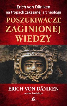Poszukiwacze zaginionej wiedzy - Von Daniken Erich