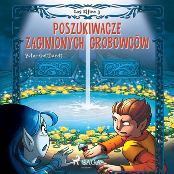 Poszukiwacze zaginionych grobowców. Los Elfów. Tom 3 - Gotthardt Peter