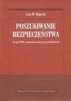 Poszukiwanie bezpieczeństwa. Terapia PTSD i nadużywania substancji psychoaktywnych Najavits Lisa M.