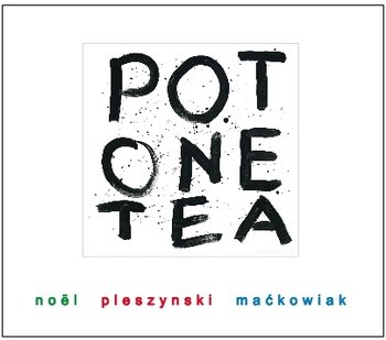 Pot One Tea - Noel Ann, Pleszyński Grzegorz, Maćkowiak Artur
