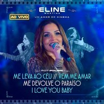 Pot-Pourri: Me Leva ao Céu / Vem Me Amar / Me Devolve o Paraíso / I Love You Baby Eline Martins