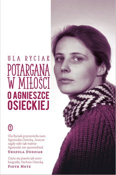 Potargana w miłości. O Agnieszce Osieckiej - Ryciak Ula