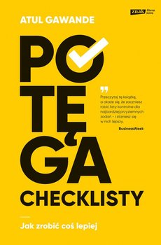 Potęga checklisty. Jak zrobić coś lepiej - Gawande Atul