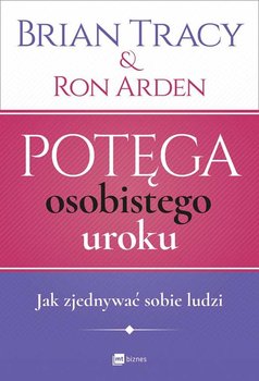 Potęga osobistego uroku. Jak zjednywać sobie ludzi - Tracy Brian