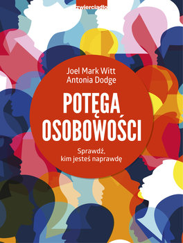 Potęga osobowości - Dodge Antonia, Witt Joel Mark