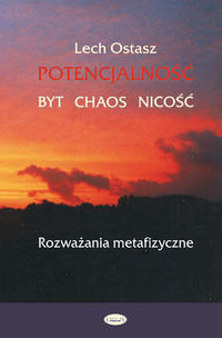 Potencjalność. Byt, chaos, nicość - Ostasz Lech