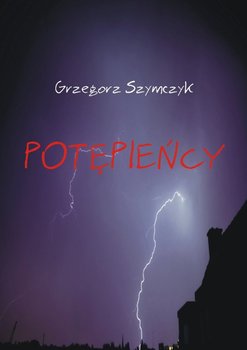 Potępieńcy - Szymczyk Grzegorz