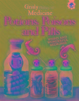 Potions, Poisons and Pills - Weird and Wonderful Medicines - Farndon John