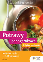 Potrawy jednogarnkowe. Książka kucharska. Poradnik bez kantów Rogak Lisa