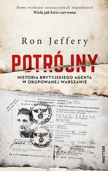 Potrójny. Historia brytyjskiego agenta w okupowanej Warszawie - Jeffery Ron