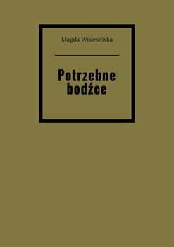 Potrzebne bodźce - Wrzesińska Magda