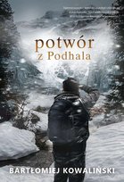Potwór z Podhala Kowaliński Bartłomiej