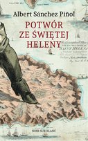 Potwór ze Świętej Heleny Pinol Albert Sanchez