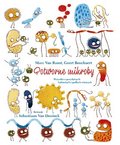 Potworne mikroby. Wszystko o przydatnych bakteriach i podłych wirusach - Van Ranst Marc, Bouckaerd Geert