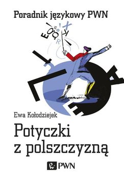 Potyczki z polszczyzną - Kołodziejek Ewa