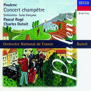 Poulenc: Concert champêtre/Suite française/Sinfonietta etc. - Pascal Rogé, Orchestre National De France, Charles Dutoit