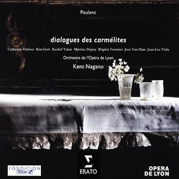 Poulenc: Dialogues des Carmelites - Kent Nagano, Orchestre de l'Opéra National de Lyon