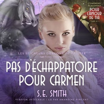 Pour l'amour de Tia &amp. Pas d'echappatoire pour Carmen - Smith S.E.