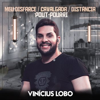 Pout-Pourri (Meu Disfarce / Cavalgada / Distância) - Vinicius Lobo