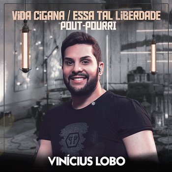 Pout-Pourri (Vida Cigana / Essa Tal Liberdade) - Vinicius Lobo