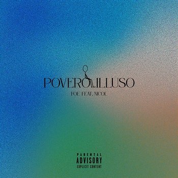 POVERO ILLUSO - Foe feat. Nicol