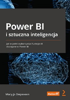 Power BI i sztuczna inteligencja. Jak w pełni wykorzystać funkcje AI dostępne w Power BI - Mary-Jo Diepeveen
