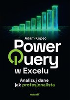Power Query w Excelu. Analizuj dane jak profesjonalista Kopeć Adam