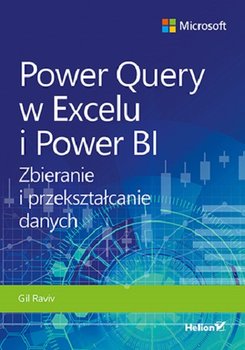 Power Query w Excelu i Power BI. Zbieranie i przekształcanie danych - Raviv Gil